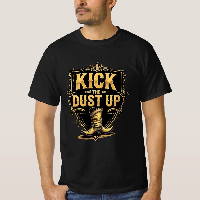 Gold Western Text: Kick the Dust Up T-Shirt (Front)