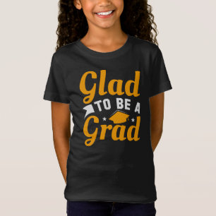Gold White Glad To Be A Grad Graduation Girls' T-Shirt