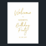 Gold & White Modern Birthday Party Welcome Poster<br><div class="desc">Welcome your guest with this modern birthday welcome poster. This sign features a simple script "Welcome to Birthday Party" in gold & white colour theme. You can customise the name and the date. Matching invitations and party supplies are available at my shop BaraBomDesign.</div>