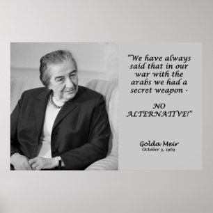 Golda Meir Quote - No Alternative! Poster