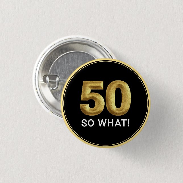 Golden 50 So What Funny Birthday Party 3 Cm Round Badge (Front & Back)