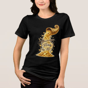 Golden Abundance Flows to Me Artistic T-Shirt Tri-Blend Shirt