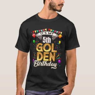 Golden Birthday It's My 5Th Birthday Decorations T-Shirt