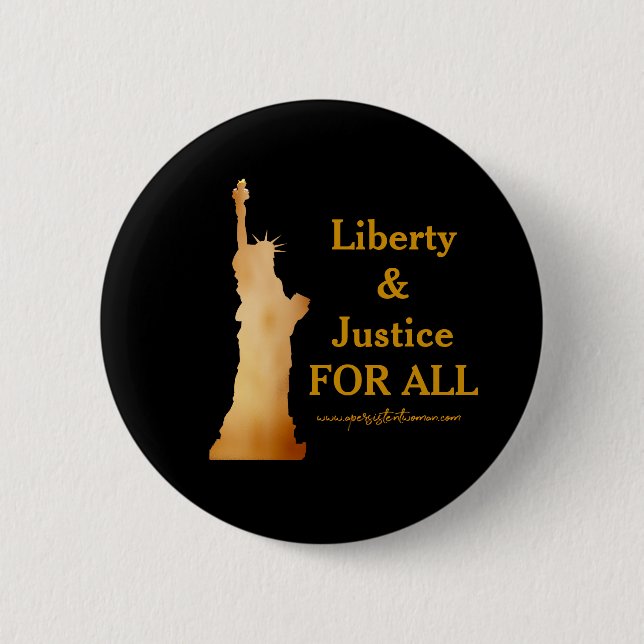 Golden Lady Liberty. Liberty & Justice for All! 6 Cm Round Badge (Front)