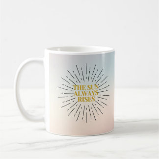 Golden Rays of Hope - The Sun Always Rises Coffee Mug