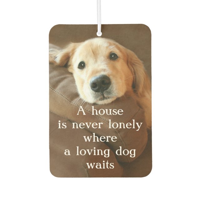 Golden Retriever A House Is Never Lonely Car Air Freshener (Front)
