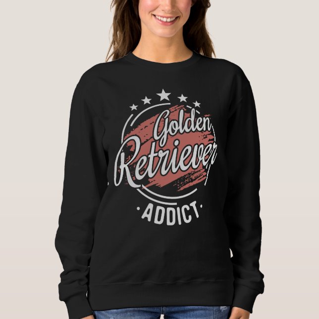 Golden Retriever Addict Cool Funny Nerdy Comic Gra Sweatshirt (Front)