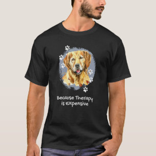 Golden Retriever Because Therapy Is Expensive T-Shirt