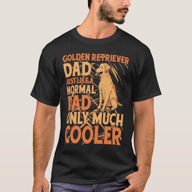 Golden Retriever Dad just like a normal Dad only m T-Shirt (Front)