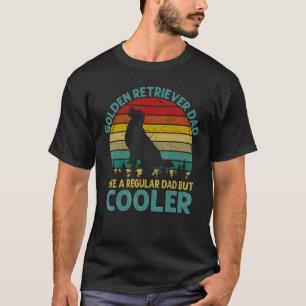 Golden Retriever Dad Like A Regular Dad But Cooler T-Shirt