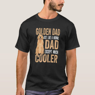 Golden Retriever Dog Apparel Quote For Men Women K T-Shirt