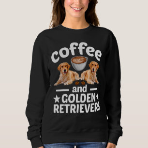 Golden Retriever Dog  Coffee And Golden Retriever Sweatshirt