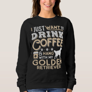 Golden Retriever Dog Dad Mom And Drink Coffee Sweatshirt