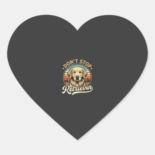 Golden Retriever Dog Don't Stop Retrievin Heart Sticker