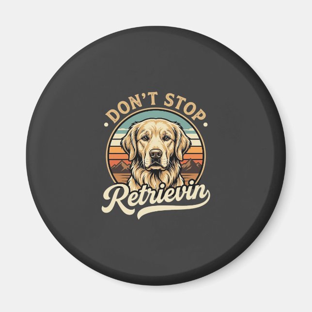Golden Retriever Dog Don't Stop Retrievin Magnet (Front)