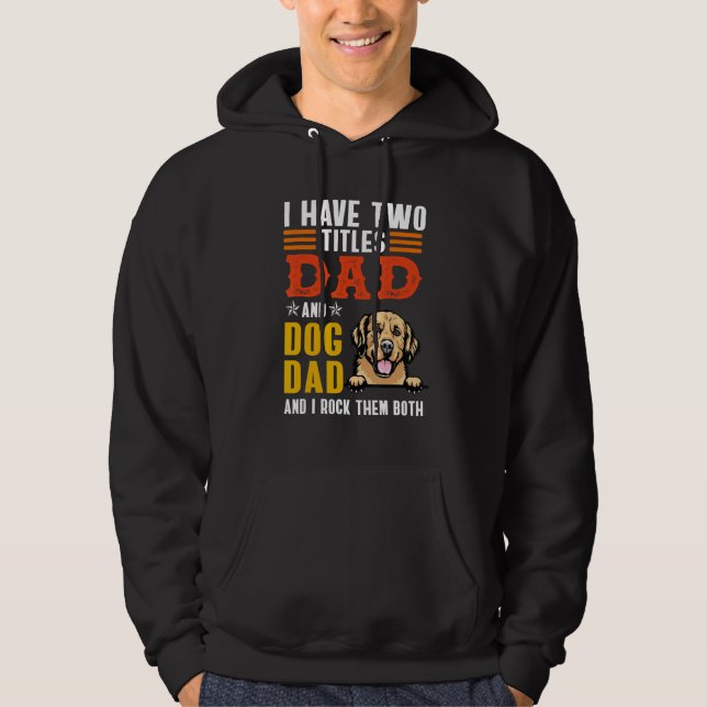 Golden Retriever Dog I Have Two Titles Dad Dog Fat Hoodie (Front)