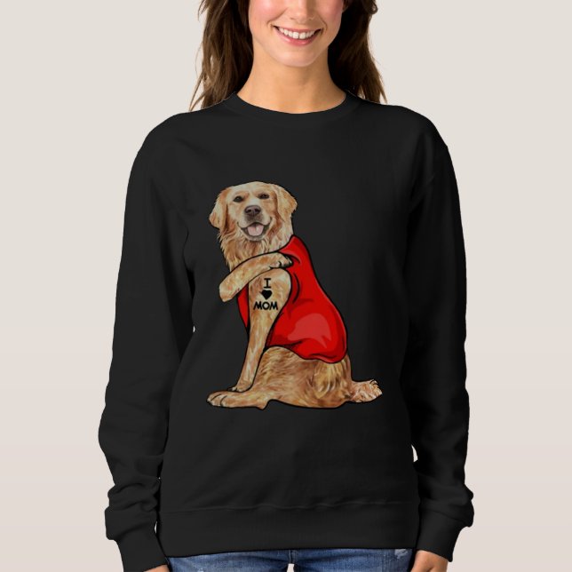 golden retriever dog I love mum tattoo Sweatshirt (Front)