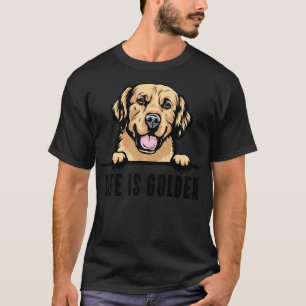 Golden Retriever Dog Life is Golden  T-Shirt