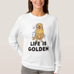 Golden Retriever Dog - Life Is Golden T-Shirt