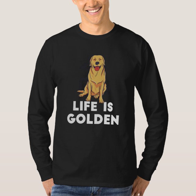 Golden Retriever Dog - Life Is Golden T-Shirt (Front)