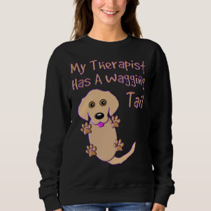 Golden Retriever Dog My Therapist Has A Wagging Ta Sweatshirt