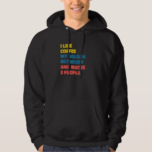 Golden Retriever Dog Owner Coffee  Saying Hoodie