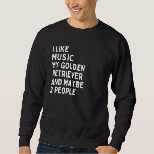 Golden Retriever Dog Owner Music   Saying 1 Sweatshirt