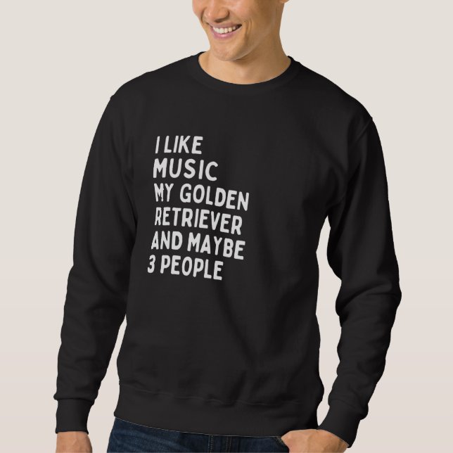 Golden Retriever Dog Owner Music   Saying 1 Sweatshirt (Front)