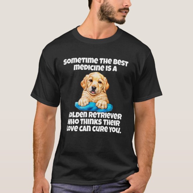 Golden Retriever Dog Owner Sometime The Best Medic T-Shirt (Front)