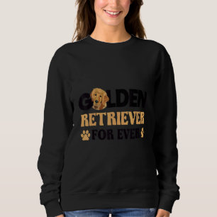 Golden retriever for ever dog idea sweatshirt