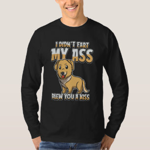 Golden Retriever  I Didnt Fart My Butt Blew You A  T-Shirt