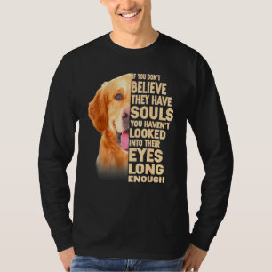 Golden Retriever If You Dont Believe They Have Sou T-Shirt
