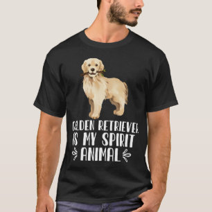 golden retriever is My Spirit Animal T-Shirt