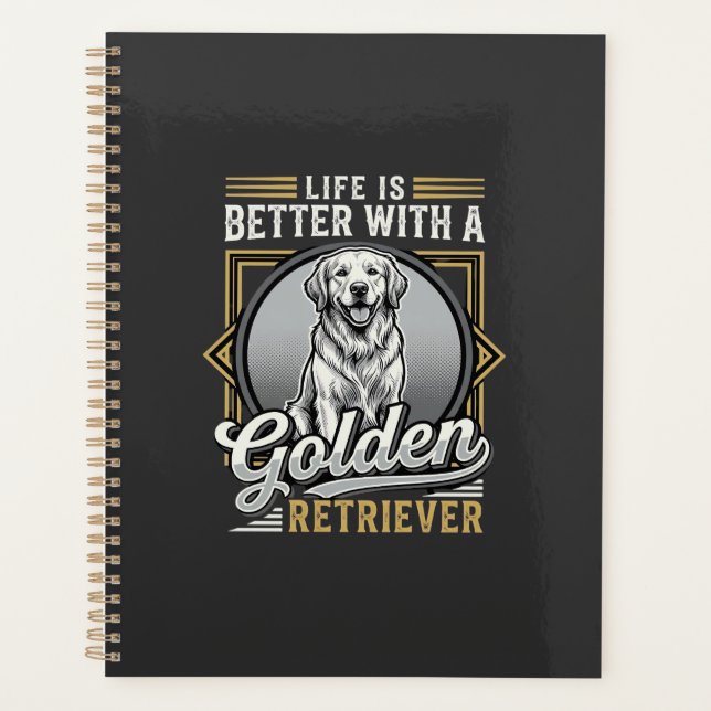 Golden Retriever Life Is Better Dog Planner (Front)