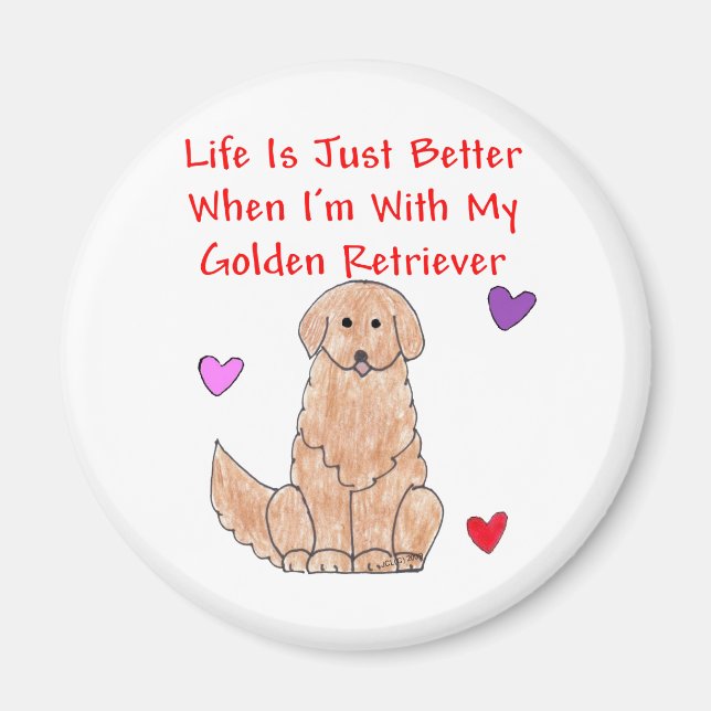 Golden Retriever Life Is Just Better Magnet (Front)