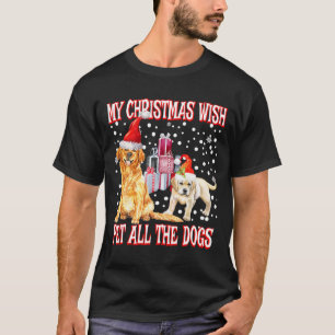 Golden Retriever My Christmas Wish Pet All The D T-Shirt