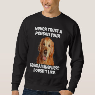 Golden Retriever Never Trust A Person Your Golden  Sweatshirt