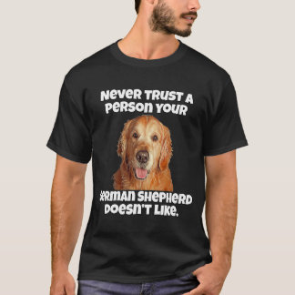 Golden Retriever Never Trust A Person Your Golden T-Shirt