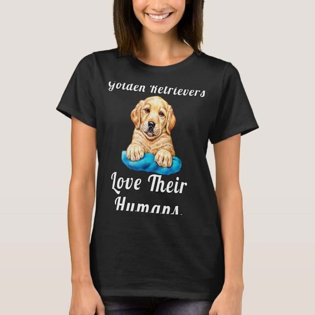 Golden Retriever Owner Golden Retrievers Love Thei T-Shirt (Front)