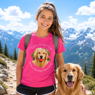 Golden Retriever Photo Life Is Better girl pink T-Shirt