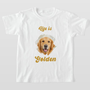 Golden Retriever Photo Life Is Golden T-Shirt