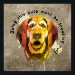 Golden Retriever Pop Art Style Poster<br><div class="desc">This Golden Retriever pop art style poster features a Golden Retriever in Fall shades of green, yellow, orange, brown with a dog quote: Being this cute must be freaking ruff. This fun and playful poster will add a pop of colour to your room. It's the perfect accent for any room...</div>