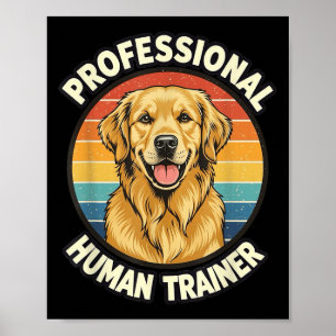 Golden Retriever Professional Human Trainer Funny  Poster