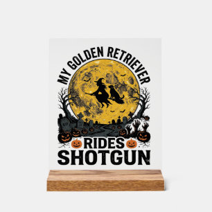 Golden Retriever Rides Shotgun Halloween Witch Art Acrylic Sign
