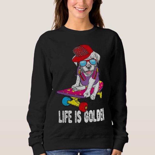 Golden Retriever Skateboarding Life Is Golden Hip  Sweatshirt (Front)