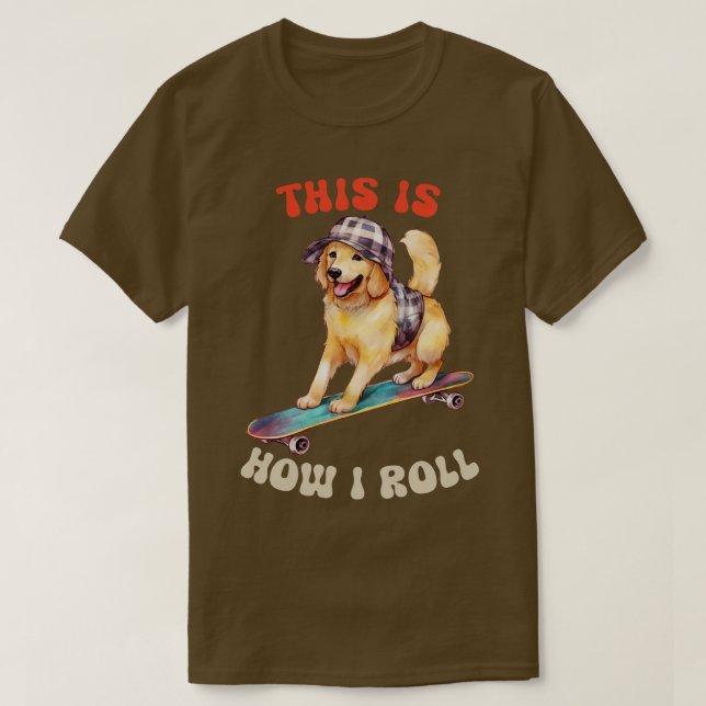 Golden Retriever This Is How I Roll T-Shirt (Design Front)