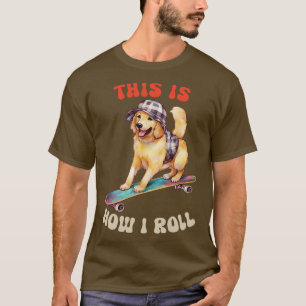 Golden Retriever This Is How I Roll T-Shirt