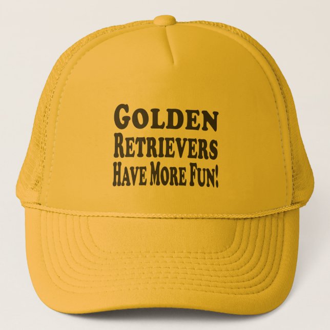 Golden Retrievers Have More Fun! Trucker Hat (Front)