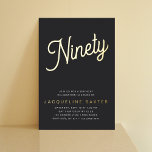 Golden Script 90th Birthday Party<br><div class="desc">Make a timeless and sophisticated statement with this stunning 90th birthday party invitation. Featuring beautiful black with gold foil script, this luxurious card is sure to wow your guests and make them excited to celebrate your special day. Let the atmosphere be one of luxury, grace and sophistication with this classic...</div>