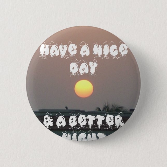 Golden Sunset with Have a Nice Day/Night Wishes 6 Cm Round Badge (Front)